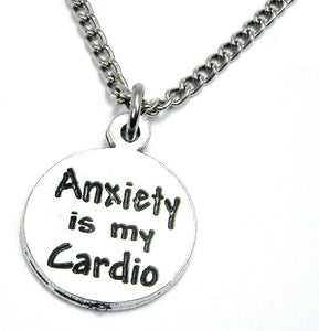 Anxiety Is My Cardio Necklace