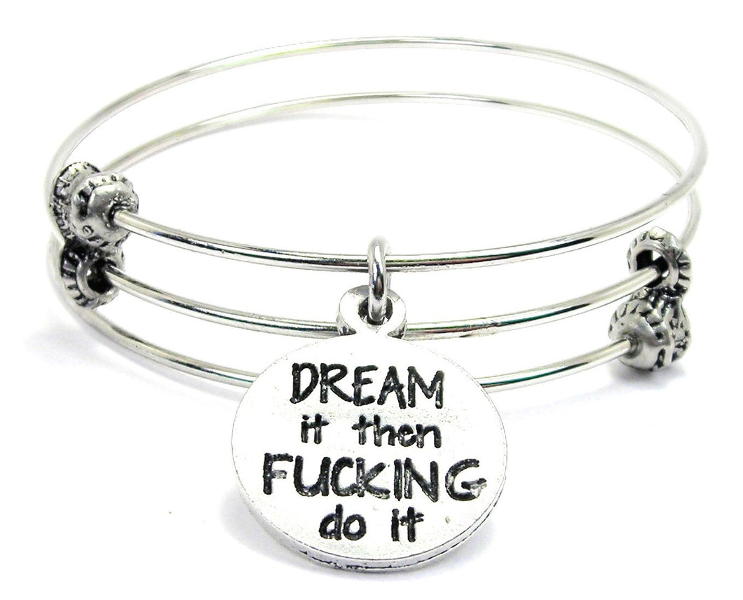 Dream It Then Fcking Do It Triple Style Bangle