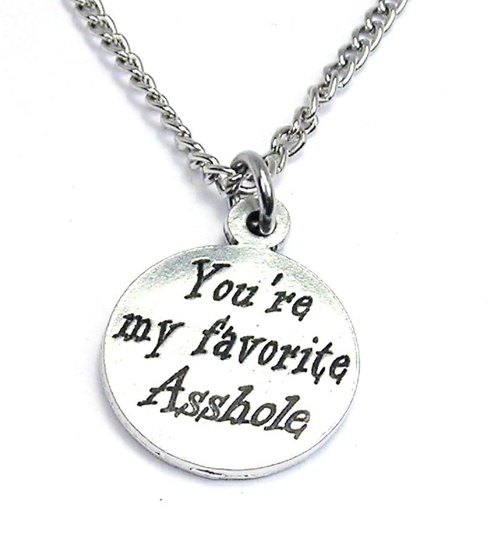 You're My Favorite A-hole Necklace