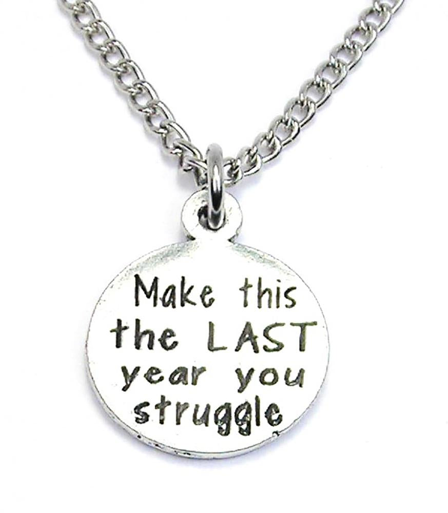 Make This The Last Year You Struggle Necklace