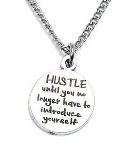 Hustle Until You No Longer Have To Introduce Yourself Necklace