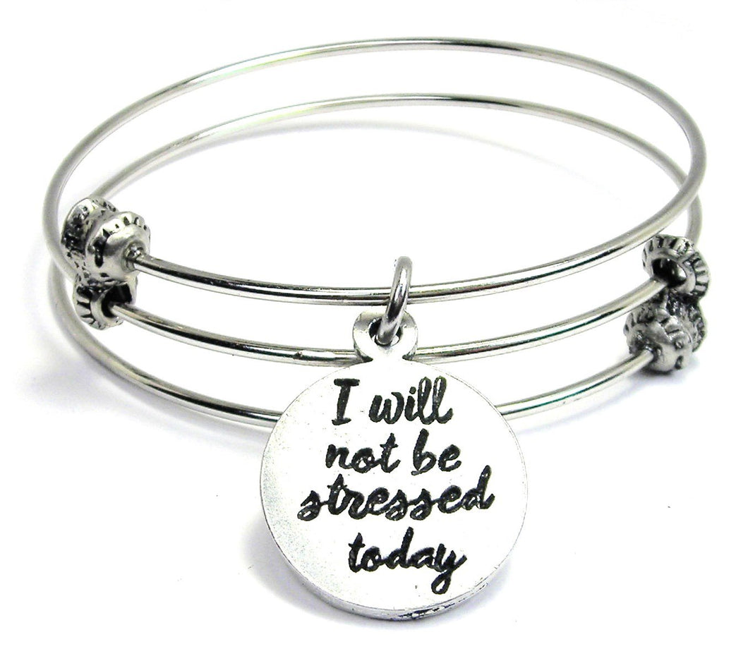 I Will Not Be Stressed Today Triple Style Bangle