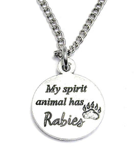 My Spirit Animal Has Rabies Necklace