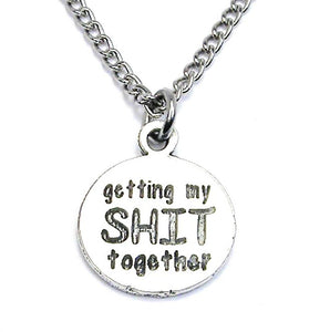 Getting My Sht Together Necklace